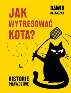 Jak wytresować kota Historie prawdziwe Dawid Ratajczak - Książki o kulturze i sztuce - miniaturka - grafika 1