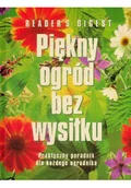 Poradniki hobbystyczne - Piękny ogród bez wysiłku Praktyczny poradnik dla każdego ogrodnika - miniaturka - grafika 1