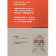 Kulturoznawstwo i antropologia - Fundacja im. S. Kuryłowicza Terrain Vague w Polsce. Nieoczywisty potencjał terenów porzuconych NEUMAN MAŁGORZATA, ZUCHOWICZ ZOFIA - miniaturka - grafika 1