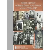 Historia świata - Relacje o pomocy udzielanej Żydom przez Polaków w latach 1939-1945. Tom 6. Białostocczyzna, Nowogródczyzna, Polesie, Wileńszczyzna - miniaturka - grafika 1