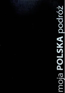 Moja Polska podróż - Książki o kulturze i sztuce - miniaturka - grafika 1