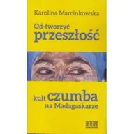 Kulturoznawstwo i antropologia - Katedra Wydawnictwo Naukowe Karolina Marcinkowska Od-tworzyć przeszłość - miniaturka - grafika 1
