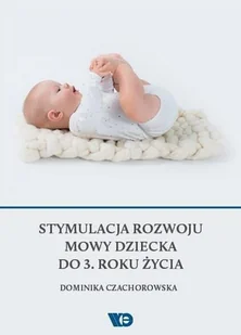 Wydawnictwo Edukacyjne Stymulacja rozwoju mowy dziecka do 3. roku życia - Dominika Czachorowska - Poradniki dla rodziców - miniaturka - grafika 2