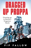 Biografie obcojęzyczne - Dragged Up Proppa - miniaturka - grafika 1