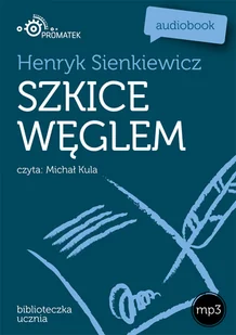 Szkice węglem Henryk Sienkiewicz MP3) - Audiobooki - lektury - miniaturka - grafika 1