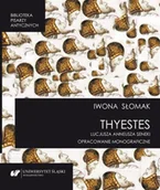 Pomoce naukowe - "Thyestes" Lucjusza Anneusza Seneki - Iwona Słomak - miniaturka - grafika 1