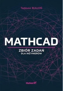 Helion Mathcad Zbiór zadań dla inżynierów - Matematyka - miniaturka - grafika 2