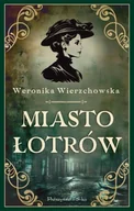 Literatura obyczajowa - Miasto łotrów - Weronika Wierzchowska - miniaturka - grafika 1