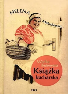 Mołochowiec Helena Wielka ilustrowana książka kucharska z wielobarwnemi ilustracjami Reprint z 1929 roku - dostępny od ręki, natychmiastowa wysyłka - Diety, zdrowe żywienie - miniaturka - grafika 1