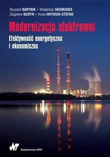 Modernizacja Elektrowni Efektywność Energetyczna I Ekonomiczna Ryszard Bartnik,waldemar Skomudek,zbigniew Buryn - Nauka - miniaturka - grafika 1