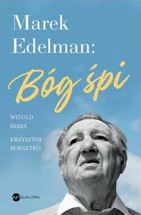 Marek Edelman: Bóg śpi - Wywiady, wspomnienia - miniaturka - grafika 1