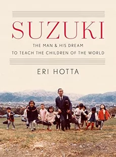 Suzuki: The Man and His Dream to Teach the Children of the World - Pozostałe książki - miniaturka - grafika 1