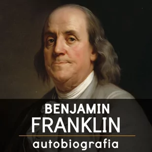Benjamin Franklin. Autobiografia - Audiobooki - biografie - miniaturka - grafika 1