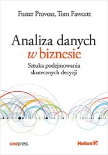 Analiza danych w biznesie. Sztuka podejmowania skutecznych decyzji - Biznes - miniaturka - grafika 1
