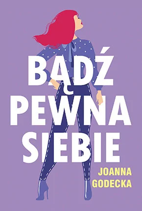 Joanna Godecka Bądź pewna siebie