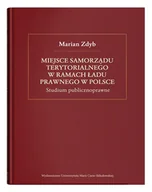 Podręczniki dla szkół wyższych - Miejsce samorządu terytorialnego w ramach ładu prawnego w Polsce Marian Zdyb - miniaturka - grafika 1