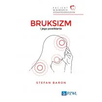 Pacjent w Gabinecie Stomatologicznym. Bruksizm i jego powikłania - Książki medyczne - miniaturka - grafika 1