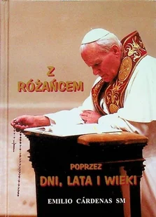 Z różańcem poprzez dni lata wieki - Religia i religioznawstwo - miniaturka - grafika 1