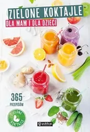 Diety, zdrowe żywienie - Zielone koktajle dla mam i dla dzieci. 365 przepisów - miniaturka - grafika 1