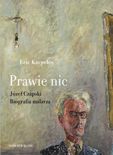 Prawie nic. Józef Czapski. Biografia malarza - E-booki - biografie - miniaturka - grafika 1