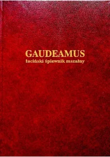 Gaudeamus. Łaciński śpiewnik mszalny - Religia i religioznawstwo - miniaturka - grafika 1