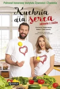 Kuchnia dla serca Zdrowie z roślin Domaradzka Violetta Zakrzewski Robert - Poradniki hobbystyczne - miniaturka - grafika 2