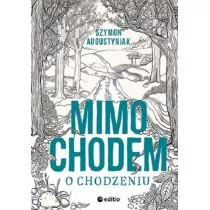 Mimochodem O Chodzeniu Szymon Augustyniak - Felietony i reportaże - miniaturka - grafika 3