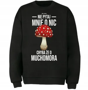 BLUZA NIE PYTAJ CHYBA ŻE O MUCHOMOR CZERWONY Prezent - Bluzy męskie - miniaturka - grafika 1