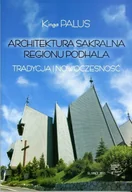 Literatura obyczajowa - Architektura sakralna regionu Podhala. Tradycja i nowoczesność - miniaturka - grafika 1