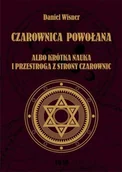 Poradniki hobbystyczne - Graf-ika Czarownica powołana albo krótka nauka i przestroga z strony czarownic Wisner Daniel - miniaturka - grafika 1