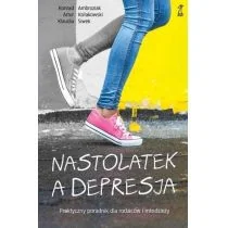 GWP Gdańskie Wydawnictwo Psychologiczne Nastolatek a depresja. Praktyczny poradnik dla rodziców i młodzieży (wyd. 2020) Ambroziak Konrad, Kołakowski Artur, Siwek Klaudia - Poradniki dla rodziców GWP Gdańskie Wydawnictwo Psychologiczne Nastolatek a depresja. Praktyczny poradnik dla rodziców i młodzieży (wyd. 2020) Ambroziak Konrad, Kołakowski Artur, Siwek Klaudia - Poradniki dla rodziców - miniaturka - grafika 1