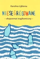 Poezja - Niesegregowane. Ekopoemat tragikomiczny - Karolina Lijklema - miniaturka - grafika 1