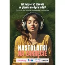 Nastolatki na zakręcie. Jak wspierać zdrowie w głowie młodych ludzi? Poradnik dla rodziców, pedagogów i opiekunów (okładka dziewczęca) - Miłość, seks, związki - miniaturka - grafika 1