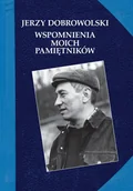 Biografie i autobiografie - Wspomnienia moich pamiętników - Dobrowolski Jerzy - książka - miniaturka - grafika 1