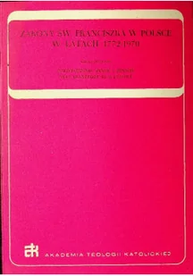 Zakony św Franciszka w Polsce w latach 1772 1970 Część I - Religia i religioznawstwo - miniaturka - grafika 1