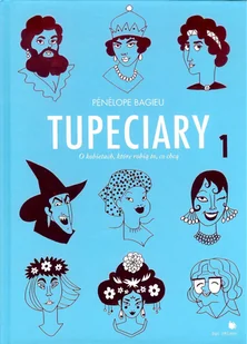 Fundacja Bęc Zmiana Tupeciary 1. O kobietach, które robią to, co chcą - Powieści - miniaturka - grafika 1