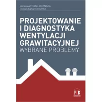 Projektowanie i diagnostyka wentylacji grawitacyjnej - Maciej Niedostatkiewicz, Romana Antczak-Jarząbska