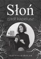 Poezja - Słoń zjadł kapelusz - Justyna Karolak - miniaturka - grafika 1