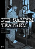 Książki o kulturze i sztuce - Nie Samym Teatrem. Teatr niezależny we Wrocławiu 1983-1987 - miniaturka - grafika 1