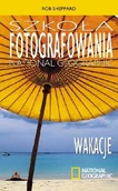 Poradniki hobbystyczne - Szkoła fotografowania National Geograohic. Wakacje - miniaturka - grafika 1