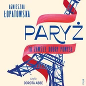 Audiobooki - poradniki - Paryż to zawsze dobry pomysł Agnieszka Łopatowska - miniaturka - grafika 1