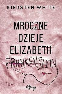 Mroczne dzieje Elizabeth Frankenstein - Powieści - miniaturka - grafika 1