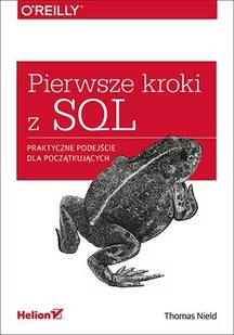 Pierwsze kroki z SQL. Praktyczne podejście dla początkujących - E-booki - informatyka - miniaturka - grafika 1