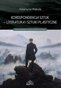 Elipsa Dom Wydawniczy Korespondencja sztuk - Literatura i sztuki plastyczne - Wakuła Katarzyna - Filologia i językoznawstwo - miniaturka - grafika 1