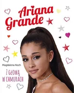Poradniki hobbystyczne - Ariana Grande. Z głową w chmurach - miniaturka - grafika 1