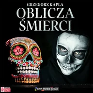 Audiobooki - literatura faktu - Oblicza śmierci Grzegorz Kapla - miniaturka - grafika 1