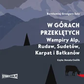 Audiobooki - literatura faktu - W górach przeklętych. Wampiry Alp, Rudaw, Sudetów, Karpat i Bałkanów - miniaturka - grafika 1