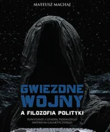E-booki - nauka - Gwiezdne wojny a filozofia polityki. Powstanie i upadek pierwszego imperium galaktycznego - miniaturka - grafika 1