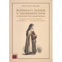 KSIĘGARNIA AKADEMICKA Konwenty żeńskie w średniowiecznym województwie.. - Edyta Pluta-Saladra - Nauka - miniaturka - grafika 1