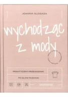 Moda i uroda - Wychodząc z mody Praktyczny przewodnik po slow fashion - miniaturka - grafika 1